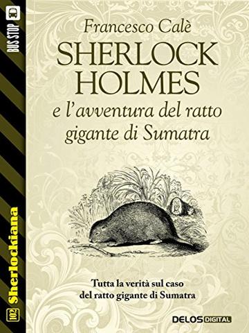 Sherlock Holmes e l'avventura del ratto gigante di Sumatra (Sherlockiana)